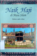 Naik haji di masa silam : Kisah-kisah orang Indonesia naik haji 1482-1890 (jilid 1)
