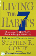 Living the 7 habits : Kisah - kisah tentang keberanian dan inspirasi (Menerapkan 7 kebiasaan dalam kehidupan sehari -hari)