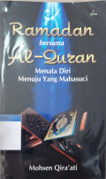 Ramadan bersama Al-Quran : menata diri menuju yang Mahasuci