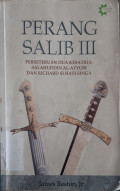 Perang salib III : perseteruan dua kesatria Salahuddin Al-Ayyubi dan Richard si hati singa