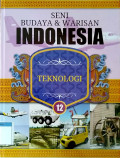 Seni budaya & warisan Indonesia : teknologi