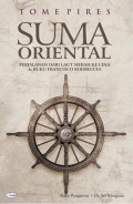 Suma oriental karya tome pires : perjalanan dari laut merah ke cina & buku francisco rodrigues tahun 2016 (edisi ketiga)