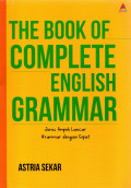 The book of complete english grammar : jurus ampuh lancar grammar dengan cepat tahun 2023
