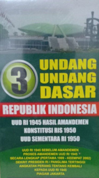 Tiga UUD republik indonesia : UUD RI 1945 hasil amandemen konstitusi RIS 1950 UUD sementara RI 1950