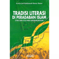 Tradisi literasi di peradaban islam : etika dan etos para ilmuwan muslim tahun 2020