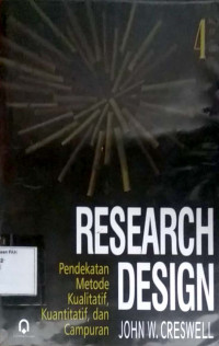Research design : pendekatan metode kualitatif, kuantatif, dan campuran edisi keempat