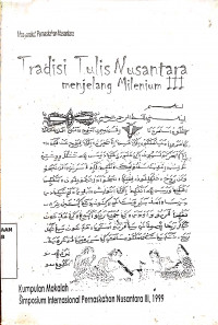 Tradisi tulis Nusantara : kumpulan makalah simposium tradisi tulis Indonesia 4-6 Juni 1996
