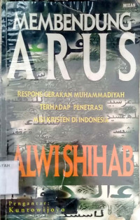 Membendung arus : respons gerakan Muhamamadiyah terhadap penetrasi misi Kristen di Indonesia
