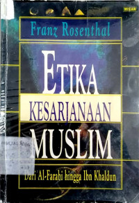 Etika kesarjanaan muslim : dari Al Farabi hingga Ibn Khaldun