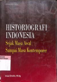Historiografi Indonesia : sejak masa awal sampai masa kontemporer