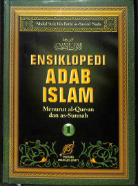 Ensiklopedi adab Islam : menurut al-qur'an dan as-sunnah jilid 1