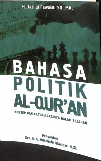 Bahasa politik al-qur'an : konsep dan aktualisasinya dalam sejarah