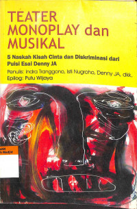 Teater monoplay dan musikal : 5 naskah cinta dan diskriminasi dari puisi esai Denny JA