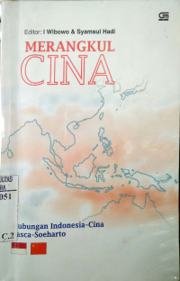 Merangkul Cina : hubungan Indonesia - Cina pasca - Soeharto