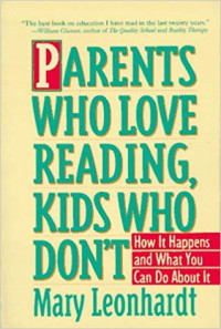 Parents who love reading, kids who don't : kiat menumbuhkan kegemaran membaca pada anak