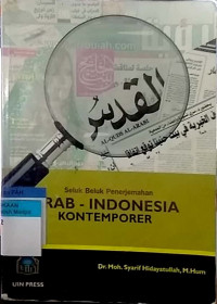 Seluk beluk penerjemahan Arab-Indonesia kontemporer : dasar, teori dan masalah