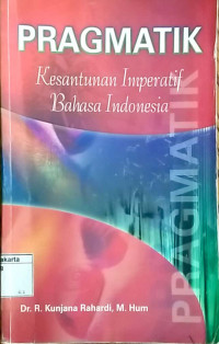 Pragmatik : kesantunan imperatif bahasa indonesia