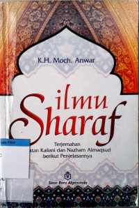 Ilmu sharaf : terjemahan matan kailani dan nazam almaqsud berikut penjelasannya (cetakan 19 tahun 2011)