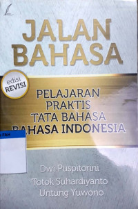 Jalan bahasa : pelajaran praktis tata bahasa bahasa Indonesia