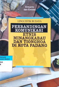 Linguistik budaya : perbandingan komunikasi etnis Minangkabau dan Tionghoa di kota Padang
