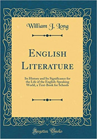 English Literature: Its history and its signifincance for the life of the english speaking world: A textbook for schools