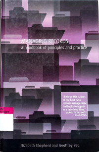 Managing records a handbook of principles and practice