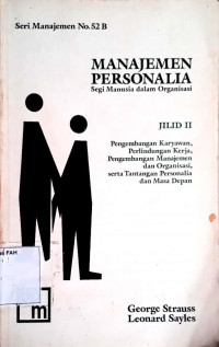 Manajeman personalia segi manusia dalam organisasi: jilid II pengembangan karyawan, perlindungan kerja, pengembangan manajemen dan organisasi, serta tantangan personalia dan masa depan
