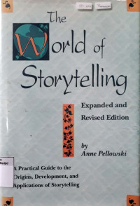 The world of storytelling : expanded and revised edition