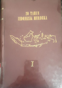 20 tahun Indonesia merdeka vol. I