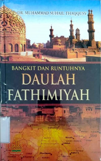 Bangkit dan runtuhnya daulah fathimiyah tahun 2015