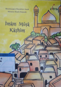 Membangun karakter anak melalui kisah sejarah : Imam Musa Kazhim