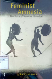 Feminist amnesia : the wake of women's liberation