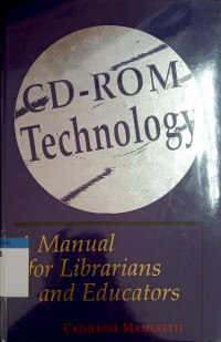CD-ROM technology : a manual for librarians and educators