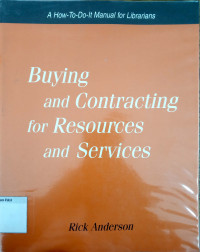 Buying and contracting for resources and services : a how-to-do-it manual for librarians