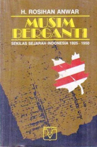 Musim berganti : sekilas sejarah Indonesia 1925 - 1950