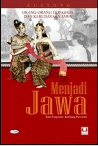 Menjadi Jawa : orang-orang Tionghoa dan kebudayaan Jawa di Surakarta, 1895-1998