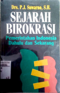 Sejarah birokrasi : pemerintahan Indonesia dahulu dan sekarang