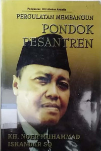 KH. Noer Muhammad Iskandar SQ : pergulatan membangun pondok pesantren