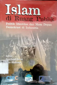 Islam di ruang publik : politik identitas dan masa depan demokrasi di Indonesia