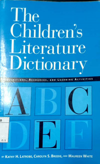 The children's literature dictionary : definitions, resources, and learning activities
