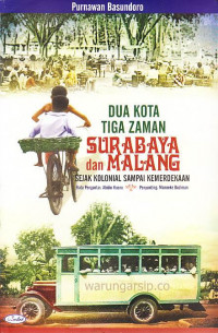 Dua kota tiga zaman Surabaya dan Malang sejak kolonial sampai kemerdekaan