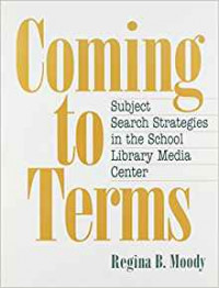 Coming to terms : subject search strategies in the School Library Media Center