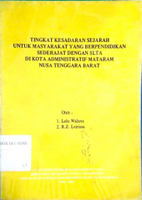 Tingkat kesadaran sejarah untuk masyarakat yang berpendidikan sederajat dengan SLTA di kota administrasi Mataram Nusa Tenggara Barat
