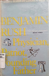 Benjamin rush : physician, patriot, founding father