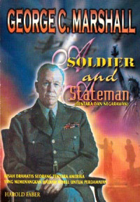 George C. Marshall : a soldier and a stateman (tentara dan negarawan)