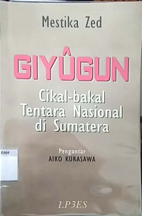 Giyugun : cikal-bakal tentara Nasional di Sumatera