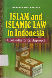 Islam and islamic law in Indonesia : a socio - historical approach tahun 2003