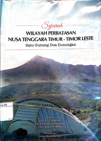 Sejarah wilayah perbatasan Nusa Tenggara Timur-Timor Leste : satu gunung dua dunungan