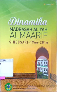 Dinamika madrasah aliyah almaarif : singosari-1966-2016