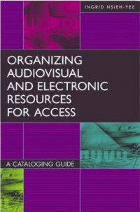 Organizing audiovisual and electronic resources for acces second edition